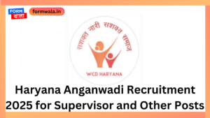 Haryana Anganwadi Recruitment 2025 for Supervisor and Other Posts