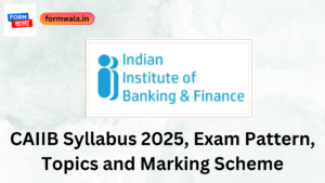 CAIIB Syllabus 2025, Exam Pattern, Topics and Marking Scheme