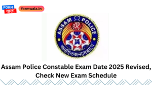 Assam Police Constable Exam Date 2025 Revised, Check New Exam Schedule