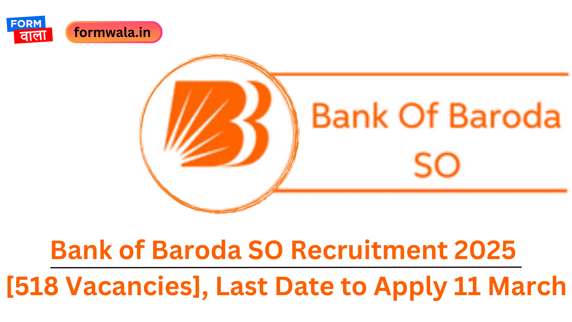 Bank of Baroda SO Recruitment 2025 [518 Vacancies], Last Date to Apply 11 March