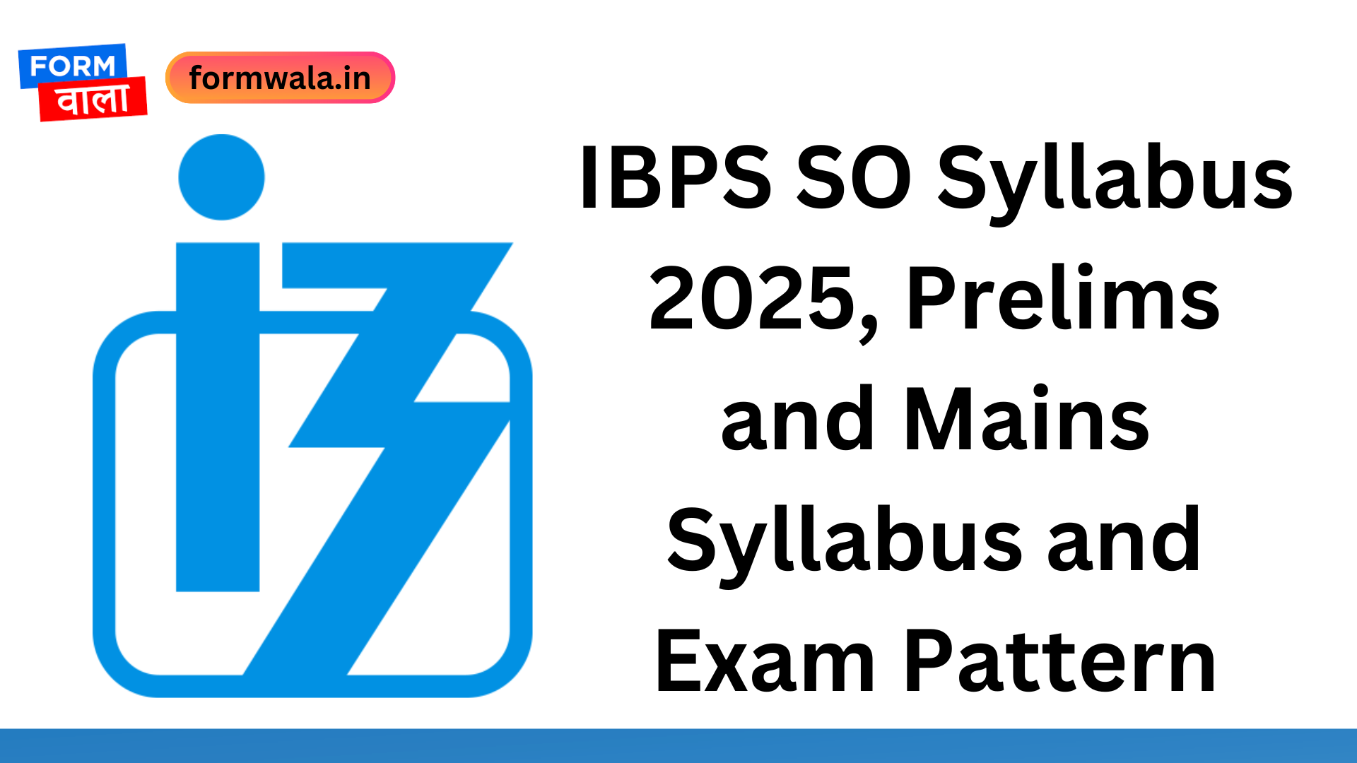 IBPS SO Syllabus 2025, Prelims and Mains Syllabus and Exam Pattern