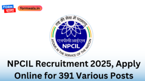 NPCIL Recruitment 2025, Apply Online for 391 Various Posts