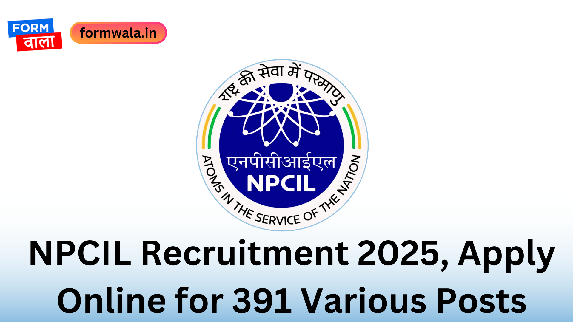 NPCIL Recruitment 2025, Apply Online for 391 Various Posts