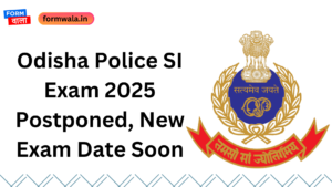 Odisha Police SI Exam 2025 Postponed, New Exam Date Soon