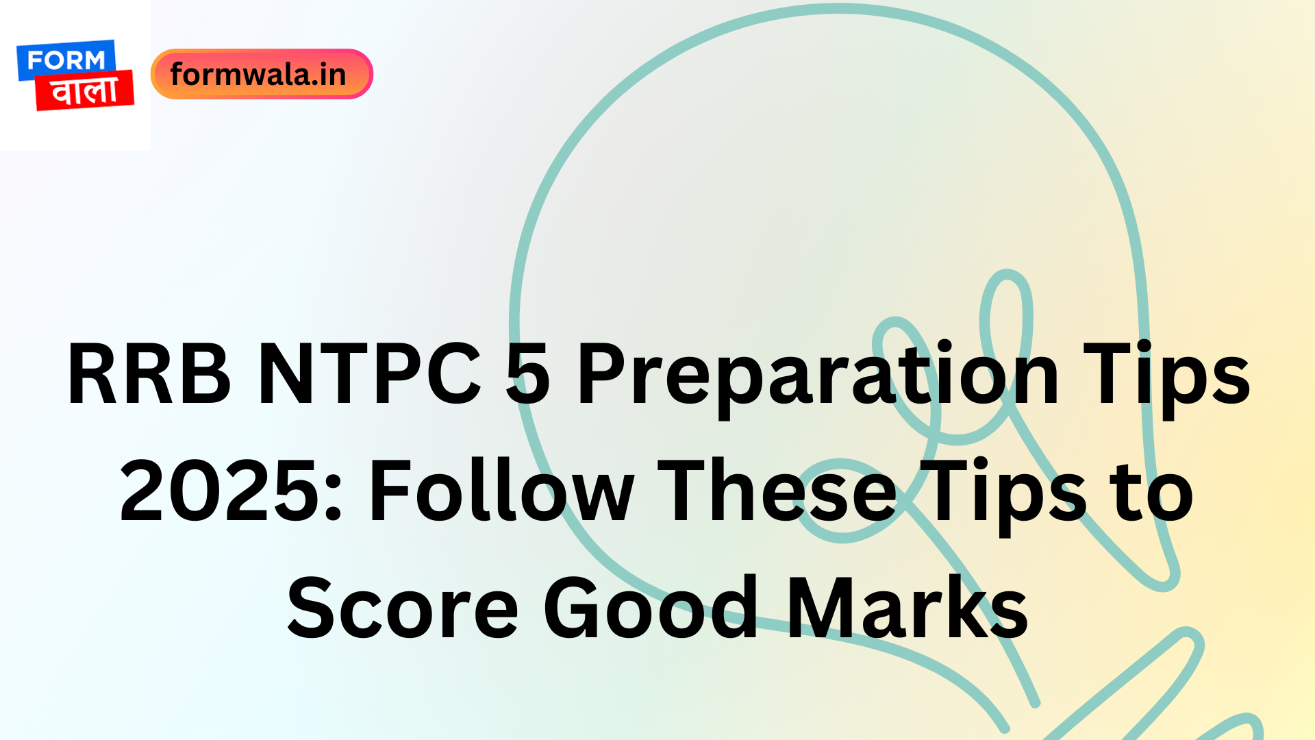 RRB NTPC 5 Preparation Tips 2025: Follow These Tips to Score Good Marks