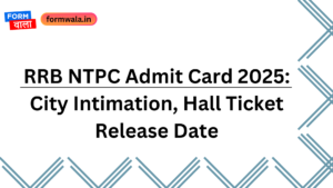 RRB NTPC Admit Card 2025: City Intimation, Hall Ticket Release Date