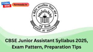 CBSE Junior Assistant Syllabus 2025, Exam Pattern, Preparation Tips