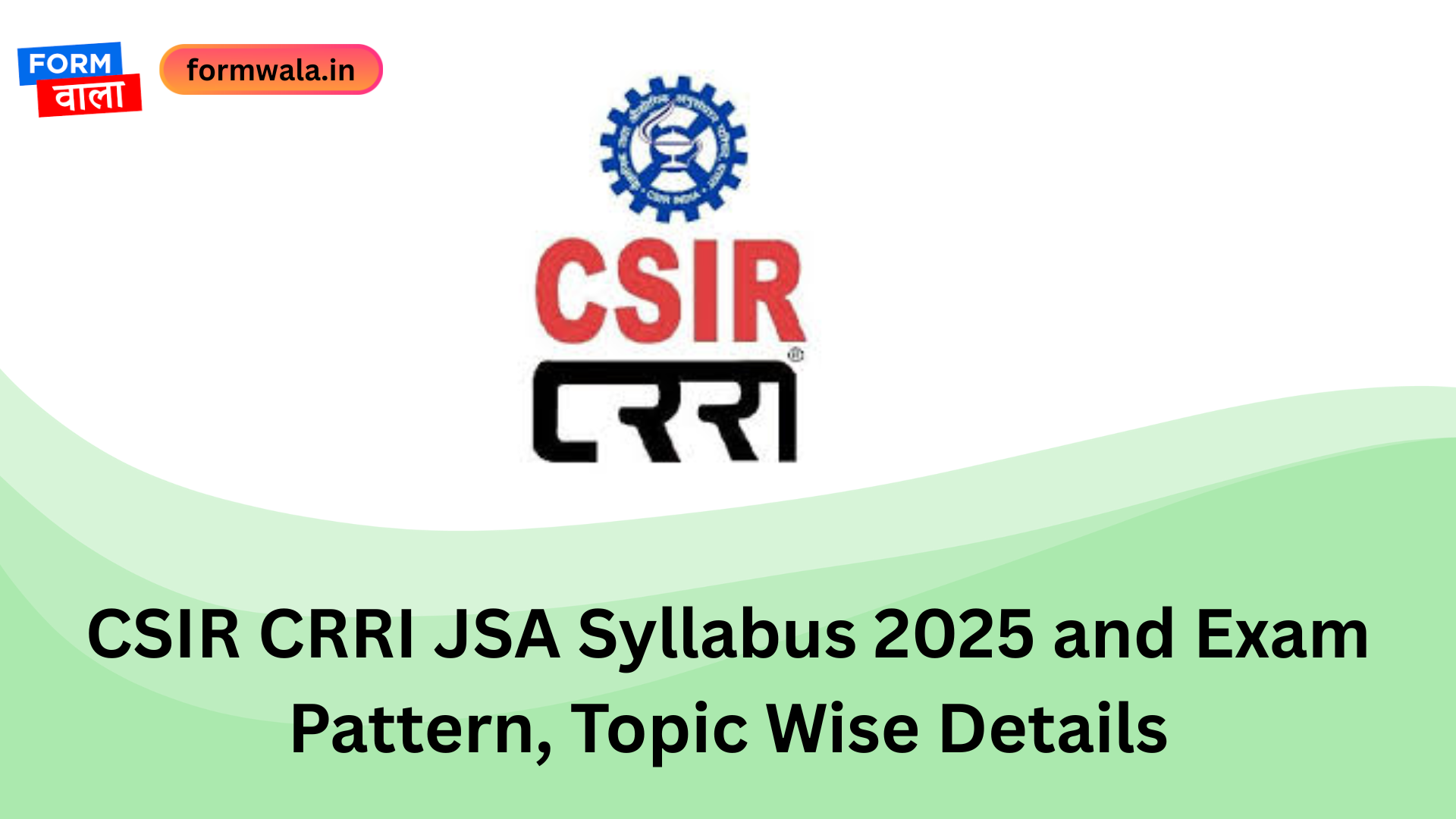 CSIR CRRI JSA Syllabus 2025 and Exam Pattern, Topic Wise Details