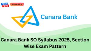 Canara Bank SO Syllabus 2025, Section Wise Exam Pattern