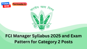 FCI Manager Syllabus 2025 and Exam Pattern for Category 2 Posts