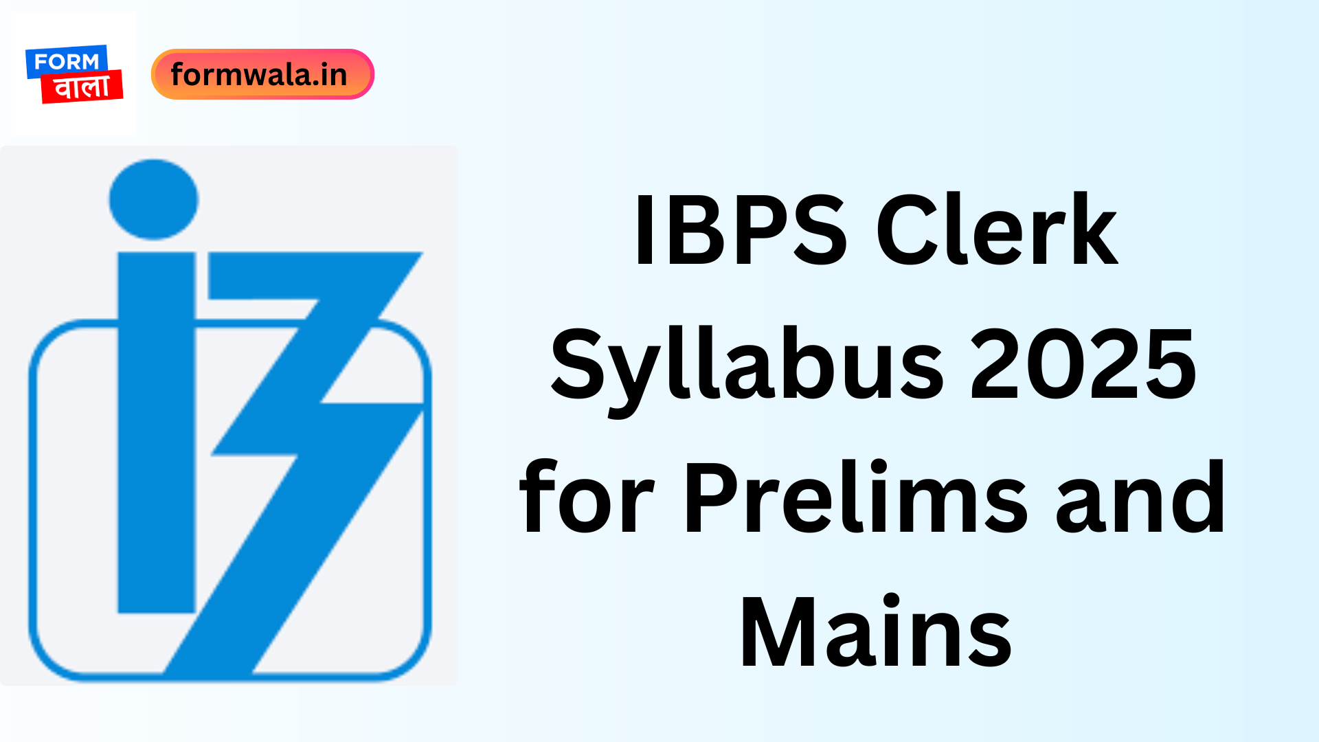 IBPS Clerk Syllabus 2025 for Prelims and Mains, Download Syllabus PDF