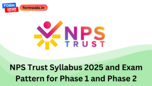 NPS Trust Syllabus 2025 and Exam Pattern for Phase 1 and Phase 2