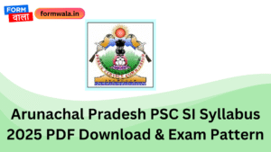 Arunachal Pradesh PSC SI Syllabus 2025 PDF Download & Exam Pattern