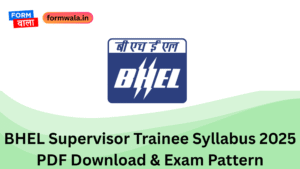 BHEL Supervisor Trainee Syllabus 2025 PDF Download & Exam Pattern
