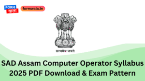 SAD Assam Computer Operator Syllabus 2025 PDF Download & Exam Pattern